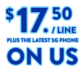$17.50 / LINE PLUS THE LATEST 5G PHONE ON US